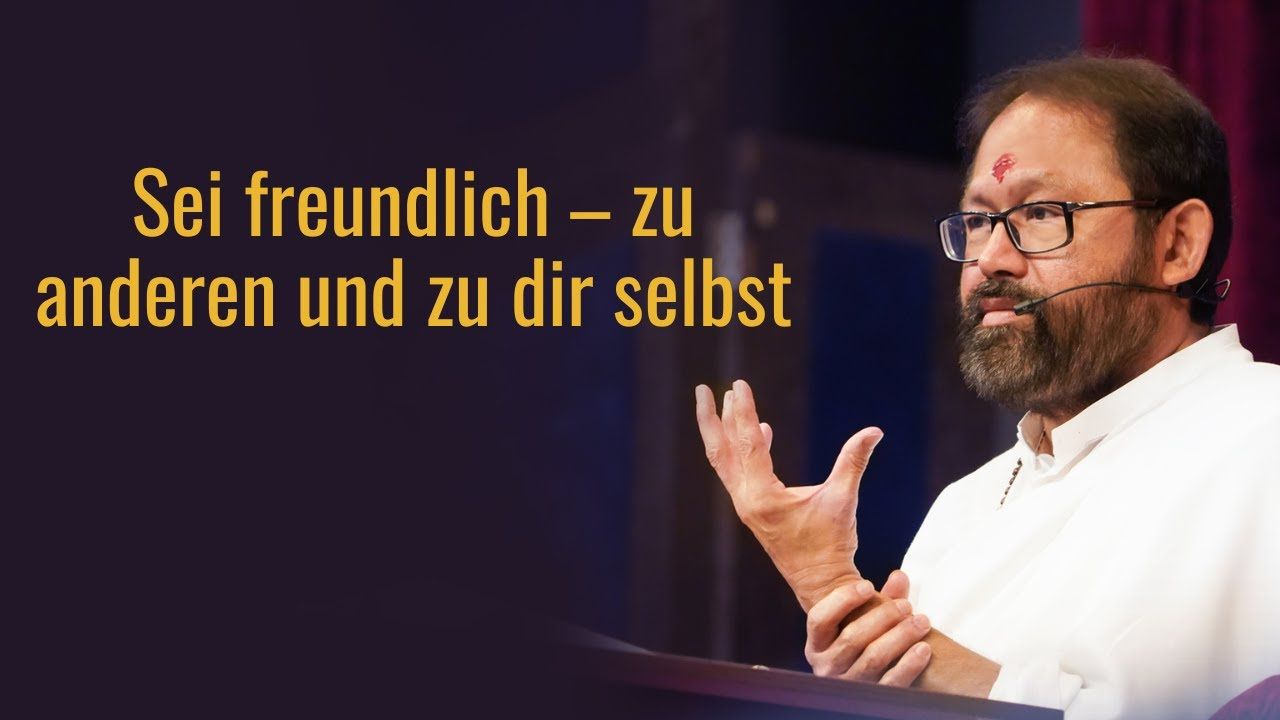 Sei freundlich – zu anderen und zu dir selbst | Pujya Gurudevshri Rakeshji | SRMD German