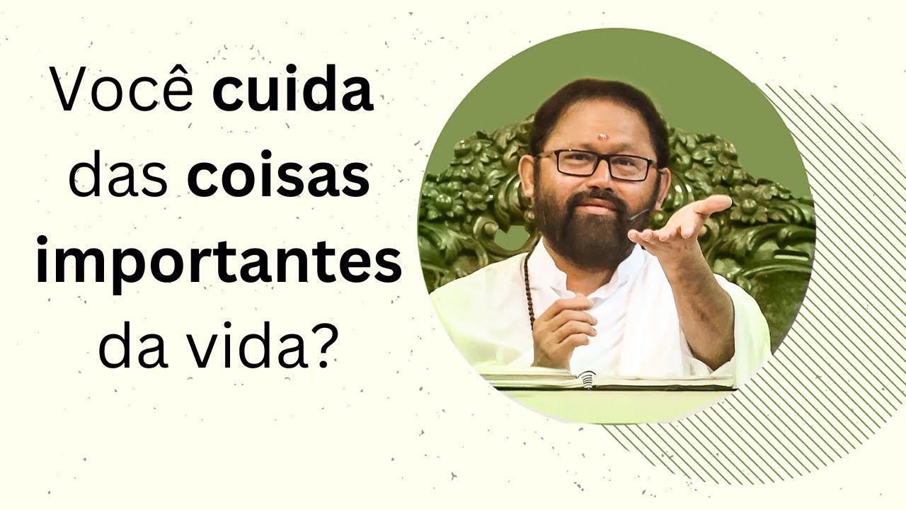 Você cuida das coisas importantes da vida? | Pujya Gurudevshri Rakeshji | SRMD Portuguese