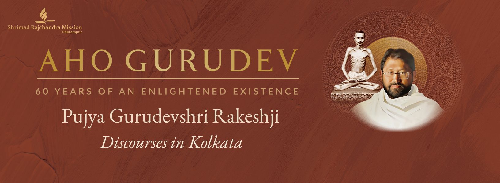Aho Gurudev — 60 Years of an Enlightened Existence. Pujya Gurudevshri Rakeshji, Discourses in Kolkata